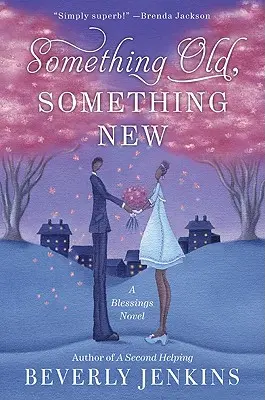 Coś starego, coś nowego: Powieść o błogosławieństwach - Something Old, Something New: A Blessings Novel