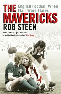 The Mavericks: Angielski futbol w czasach flary - The Mavericks: English Football When Flair Wore Flares