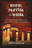 Rzym, Partia i Indie: Gwałtowne pojawienie się nowego porządku świata w latach 150-140 p.n.e. - Rome, Parthia & India: The Violent Emergence of a New World Order 150-140 BC