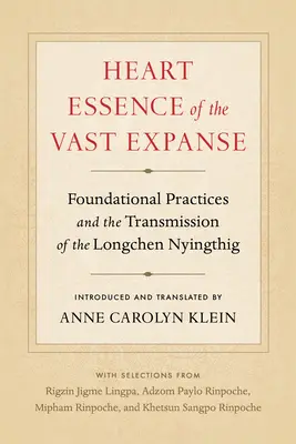 Esencja serca rozległej przestrzeni: Fundamentalne praktyki i przekaz Longchen Nyingthig - Heart Essence of the Vast Expanse: Foundational Practices and the Transmission of the Longchen Nyingthig