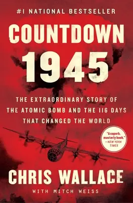 Odliczanie 1945: Niezwykła historia bomby atomowej i 116 dni, które zmieniły świat - Countdown 1945: The Extraordinary Story of the Atomic Bomb and the 116 Days That Changed the World