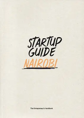 Startup Guide Nairobi: Tom 1 - Startup Guide Nairobi: Volume 1