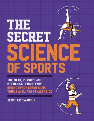 Sekretna nauka o sporcie: Matematyka, fizyka i inżynieria mechaniczna kryjące się za każdym Wielkim Szlemem, potrójną osią i rzutem karnym - The Secret Science of Sports: The Math, Physics, and Mechanical Engineering Behind Every Grand Slam, Triple Axel, and Penalty Kick