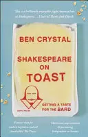 Szekspir na grzance: Jak poczuć smak barda - Shakespeare on Toast: Getting a Taste for the Bard