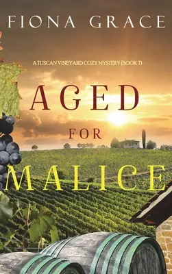 Aged for Malice (A Tuscan Vineyard Cozy Mystery - książka 7) - Aged for Malice (A Tuscan Vineyard Cozy Mystery-Book 7)