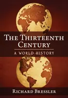 Trzynasty wiek: Historia świata - The Thirteenth Century: A World History