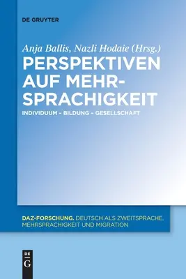 Perspektywy wielojęzyczności: jednostka - edukacja - społeczeństwo - Perspektiven Auf Mehrsprachigkeit: Individuum - Bildung - Gesellschaft