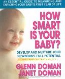 Jak mądre jest Twoje dziecko? Rozwijaj i pielęgnuj pełny potencjał swojego noworodka - How Smart Is Your Baby?: Develop and Nurture Your Newborn's Full Potential