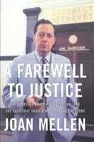 Pożegnanie ze sprawiedliwością: Jim Garrison, zabójstwo JFK i sprawa, która powinna była zmienić historię - A Farewell to Justice: Jim Garrison, JFK's Assassination, and the Case That Should Have Changed History