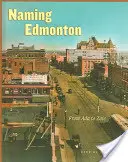 Nazywanie Edmonton: Od ADA do Zoie - Naming Edmonton: From ADA to Zoie