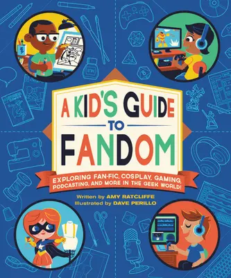 Dziecięcy przewodnik po fandomie: Odkrywanie fandomu, cosplayu, gier, podcastów i nie tylko w świecie geeków! - A Kid's Guide to Fandom: Exploring Fan-Fic, Cosplay, Gaming, Podcasting, and More in the Geek World!