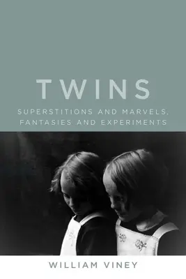 Bliźnięta: Przesądy i cuda, fantazje i eksperymenty - Twins: Superstitions and Marvels, Fantasies and Experiments