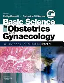 Podstawy położnictwa i ginekologii: Podręcznik dla Mrcog, część 1 - Basic Science in Obstetrics and Gynaecology: A Textbook for Mrcog Part 1