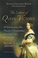 Listy królowej Wiktorii. Wybór z korespondencji Jej Królewskiej Mości z lat 1837-1861 - tom 3 - Letters of Queen Victoria. A Selection from Her Majesty's Correspondence between the Years 1837 and 1861 - Volume 3