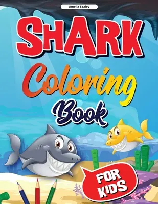 Kolorowanka z rekinami dla dzieci: Kolorowanka z rekinami, słodkie i zabawne kolorowanki z rekinami dla dzieci, projekty odstresowujące i relaksujące - Shark Coloring Book for Kids: Shark Coloring Book, Cute and Fun Shark Coloring Pages for Kids, Stress Relieving and Relaxation Designs