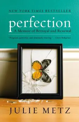 Perfekcja: Pamiętnik zdrady i odnowy - Perfection: A Memoir of Betrayal and Renewal