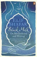 Czarne mleko - o macierzyństwie i pisaniu - Black Milk - On Motherhood and Writing
