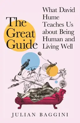 Wielki przewodnik: Czego David Hume może nas nauczyć o byciu człowiekiem i dobrym życiu - The Great Guide: What David Hume Can Teach Us about Being Human and Living Well