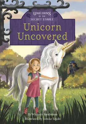 Jednorożce z sekretnej stajni: Unicorn Uncovered: Księga 2 - Unicorns of the Secret Stable: Unicorn Uncovered: Book 2