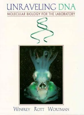 Odkrywanie DNA: Biologia molekularna dla laboratorium - Unraveling DNA: Molecular Biology for the Laboratory