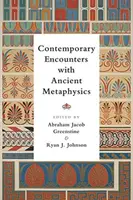 Współczesne spotkania ze starożytną metafizyką - Contemporary Encounters with Ancient Metaphysics