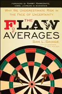 The Flaw of Averages: Dlaczego nie doceniamy ryzyka w obliczu niepewności - The Flaw of Averages: Why We Underestimate Risk in the Face of Uncertainty