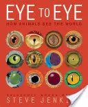 Oko w oko: jak zwierzęta widzą świat - Eye to Eye: How Animals See the World