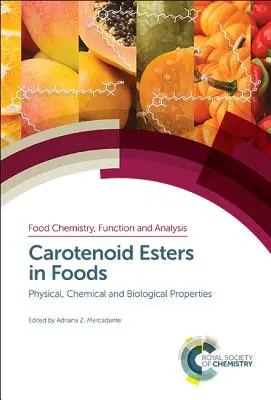 Estry karotenoidów w żywności: Właściwości fizyczne, chemiczne i biologiczne - Carotenoid Esters in Foods: Physical, Chemical and Biological Properties