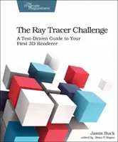 The Ray Tracer Challenge: Przewodnik po testowaniu pierwszego renderera 3D (The Ray Tracer Challenge: A Test-Driven Guide to Your First 3D Renderer) - The Ray Tracer Challenge: A Test-Driven Guide to Your First 3D Renderer