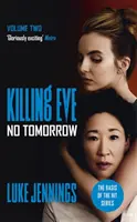 Killing Eve: No Tomorrow - podstawa nagrodzonego BAFTĄ serialu telewizyjnego Killing Eve - Killing Eve: No Tomorrow - The basis for the BAFTA-winning Killing Eve TV series