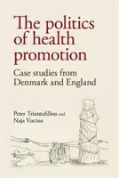 Polityka promocji zdrowia: Studia przypadków z Danii i Anglii - The politics of health promotion: Case studies from Denmark and England