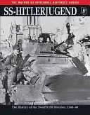 SS-Hitlerjugend: Historia dwunastej dywizji SS, 1943-45 - Ss-Hitlerjugend: The History of the Twelfth SS Division, 1943-45