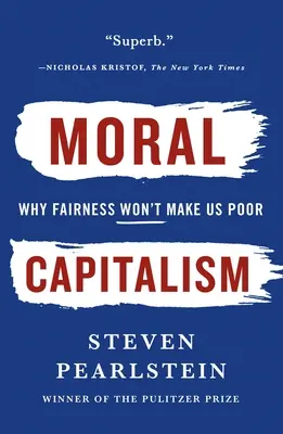 Moralny kapitalizm: Dlaczego sprawiedliwość nie uczyni nas biednymi - Moral Capitalism: Why Fairness Won't Make Us Poor