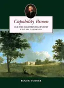 Capability Brown: I osiemnastowieczny angielski krajobraz - Capability Brown: And the Eighteenth-Century English Landscape