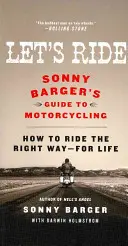 Let's Ride: Przewodnik Sonny'ego Bargera po motocyklach - Let's Ride: Sonny Barger's Guide to Motorcycling
