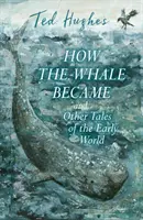 Jak powstał wieloryb i inne opowieści o wczesnym świecie - How the Whale Became and Other Tales of the Early World