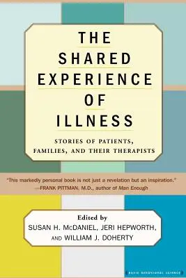 Wspólne doświadczenie choroby: Historie pacjentów, rodzin i ich terapeutów - The Shared Experience of Illness: Stories of Patients, Families, and Their Therapists