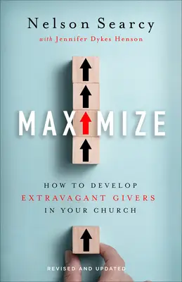 Maximize: Jak rozwinąć ekstrawaganckich dawców w swoim kościele - Maximize: How to Develop Extravagant Givers in Your Church