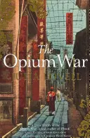 Wojna opiumowa - narkotyki, marzenia i kształtowanie się Chin - Opium War - Drugs, Dreams and the Making of China