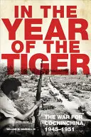 W roku tygrysa, tom 62: Wojna o Cochinchinę, 1945-1951 - In the Year of the Tiger, Volume 62: The War for Cochinchina, 1945-1951