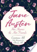 Jane Austen: Jej domy i przyjaciele - Jane Austen: Her Homes and Her Friends