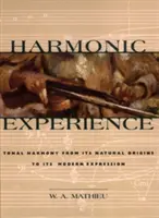 Doświadczenie harmoniczne: Harmonia tonalna od jej naturalnych początków do współczesnego wyrazu - Harmonic Experience: Tonal Harmony from Its Natural Origins to Its Modern Expression