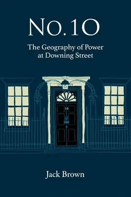 Nr 10: Geografia władzy na Downing Street - No. 10: The Geography of Power at Downing Street