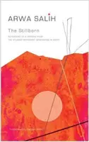 Nienarodzona: Notatniki kobiety z pokolenia ruchu studenckiego w Egipcie - The Stillborn: Notebooks of a Woman from the Student-Movement Generation in Egypt