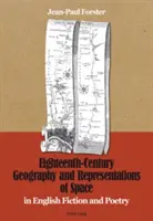 Osiemnastowieczna geografia i reprezentacje przestrzeni: W angielskiej literaturze pięknej i poezji - Eighteenth-Century Geography and Representations of Space: In English Fiction and Poetry