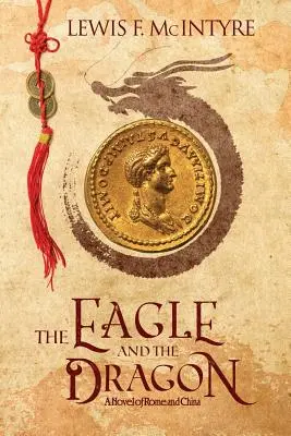 Orzeł i smok: Powieść o Rzymie i Chinach - The Eagle and the Dragon: A Novel of Rome and China