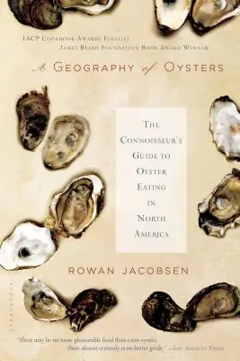 Geografia ostryg: Przewodnik konesera po jedzeniu ostryg w Ameryce Północnej - A Geography of Oysters: The Connoisseur's Guide to Oyster Eating in North America