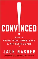 Przekonany! Jak udowodnić swoje kompetencje i przekonać do siebie ludzi - Convinced!: How to Prove Your Competence & Win People Over