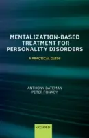 Leczenie zaburzeń osobowości oparte na mentalizacji: Praktyczny przewodnik - Mentalization Based Treatment for Personality Disorders: A Practical Guide