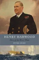 Henry Harwood: Bohater River Plate - Henry Harwood: Hero of the River Plate